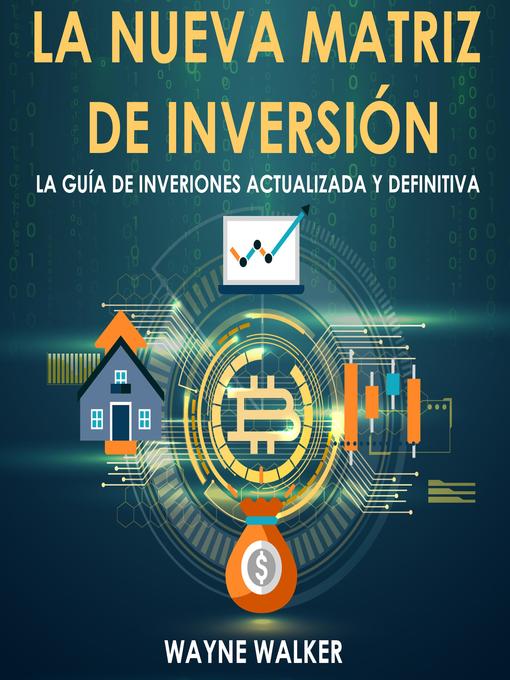 Title details for La Nueva Matriz de Inversión by Wayne Walker - Available